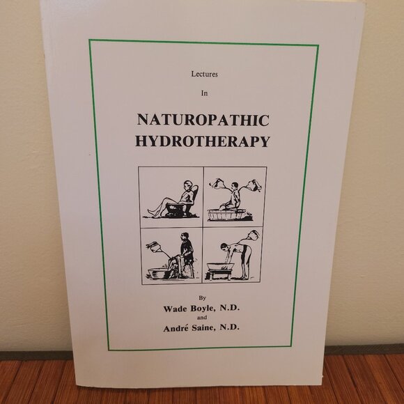 Lectures in Naturopathic Hydrotherapy Paperback by Wade Boyle & Andre Saine - Picture 1 of 7